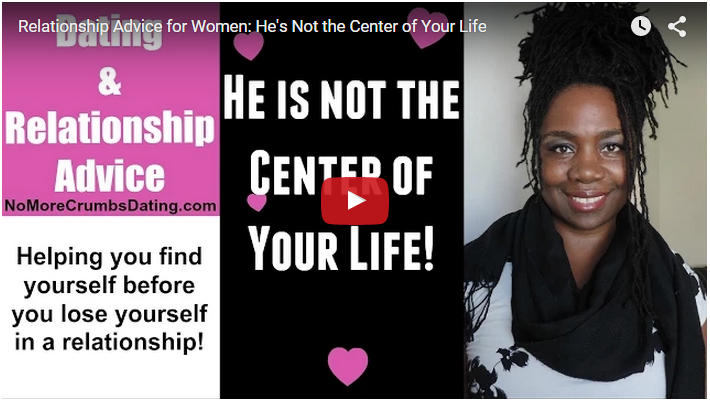 Relationship Advice for Single Women: He’s Not the Center of Your World