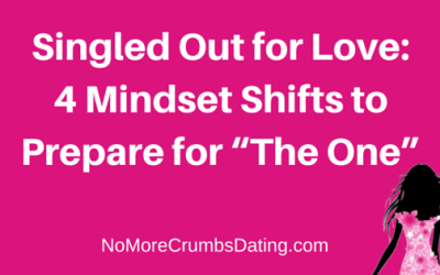 Singled Out for Love: 4 Mindset Shifts to Prepare for “The One”