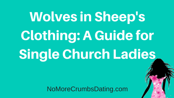 Wolves in sheep's clothing guide for single ladies